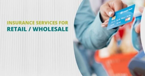 Insurance Services for Retail or Wholesale Businesses